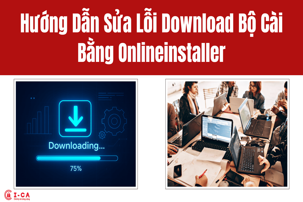 Hướng Dẫn Sửa Lỗi Download Bộ Cài Bằng Onlineinstaller